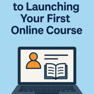 Ultimate Guide to Launching Your First Online Course